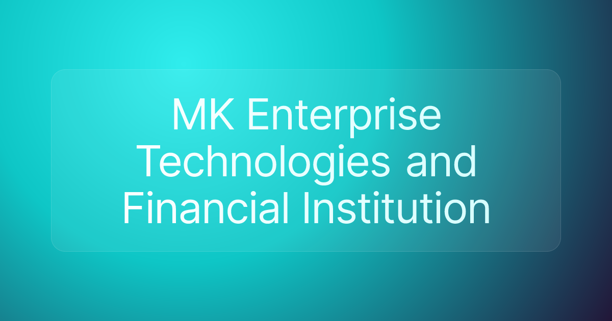 MK Enterprise Technologies and Financial Institution