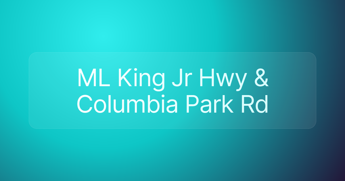ML King Jr Hwy & Columbia Park Rd