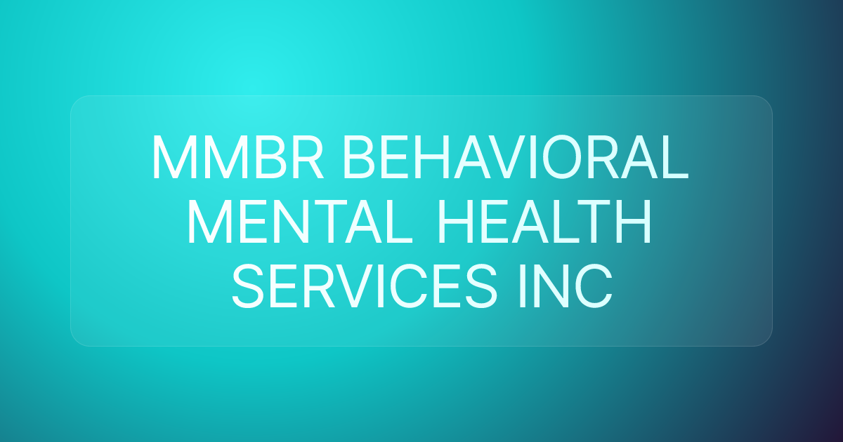 MMBR BEHAVIORAL MENTAL HEALTH SERVICES INC
