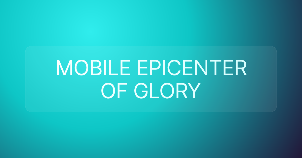 MOBILE EPICENTER OF GLORY