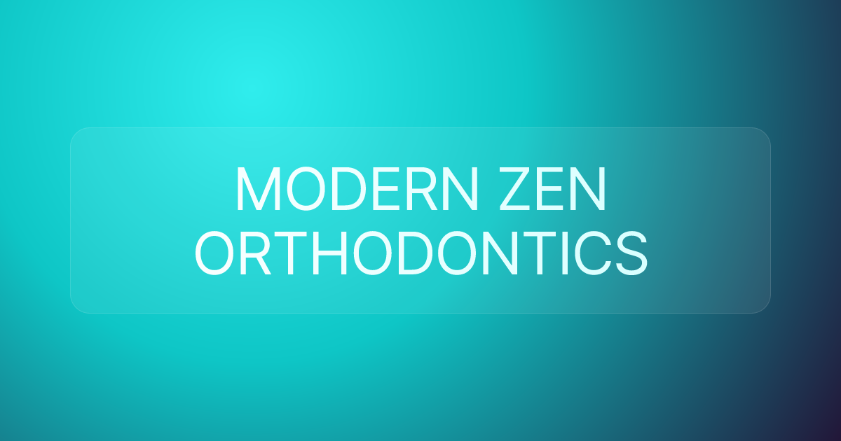 MODERN ZEN ORTHODONTICS