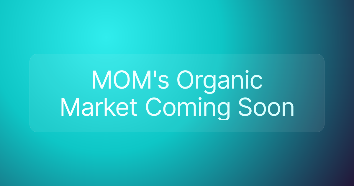 MOM's Organic Market Coming Soon