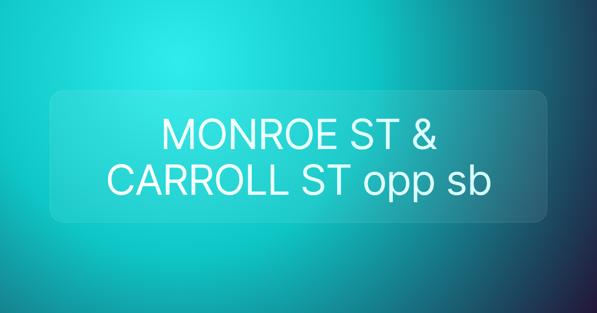 MONROE ST & CARROLL ST opp sb