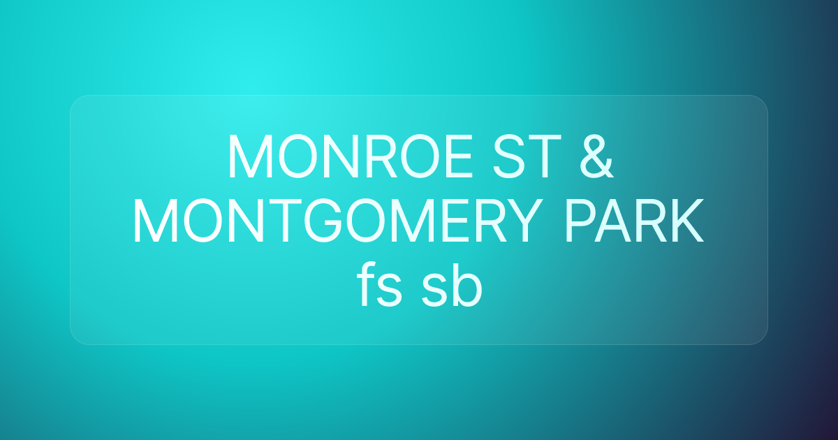 MONROE ST & MONTGOMERY PARK fs sb