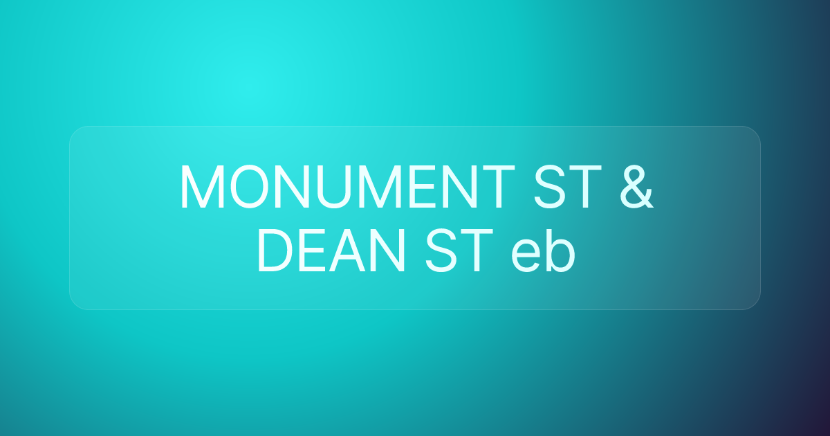 MONUMENT ST & DEAN ST eb
