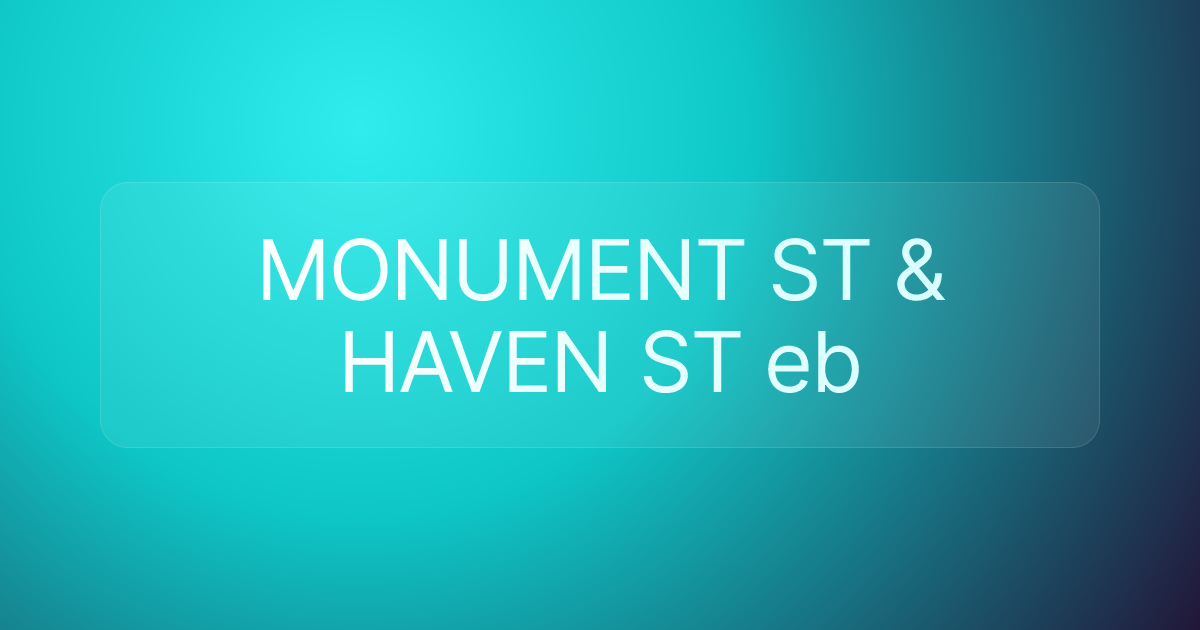 MONUMENT ST & HAVEN ST eb