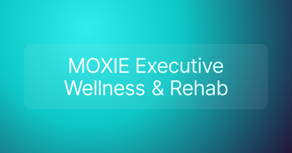MOXIE Executive Wellness & Rehab