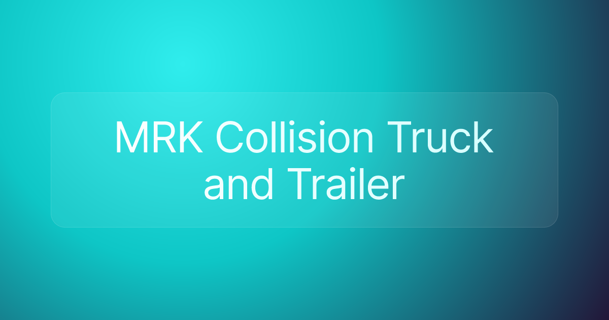 MRK Collision Truck and Trailer