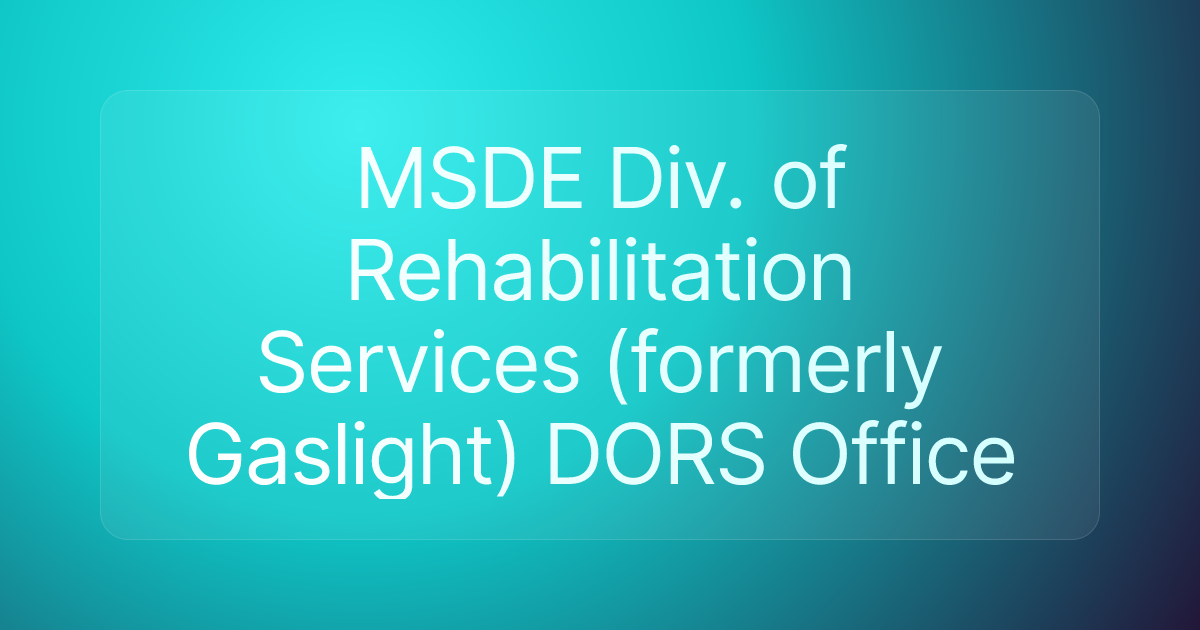 MSDE Div. of Rehabilitation Services (formerly Gaslight) DORS Office