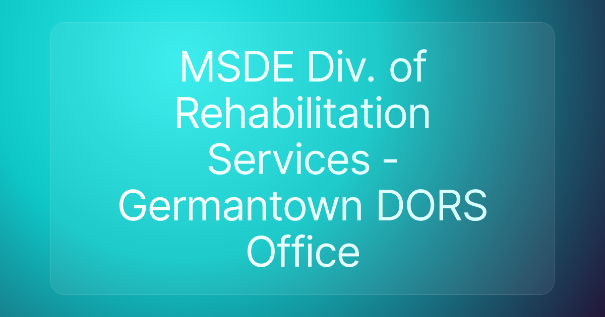 MSDE Div. of Rehabilitation Services - Germantown DORS Office