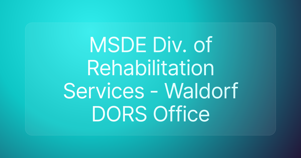 MSDE Div. of Rehabilitation Services - Waldorf DORS Office