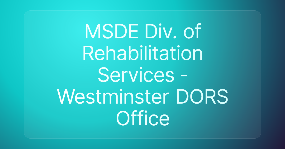 MSDE Div. of Rehabilitation Services - Westminster DORS Office