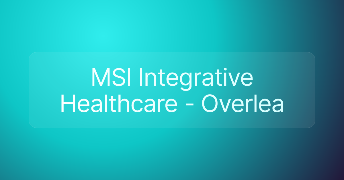 MSI Integrative Healthcare - Overlea