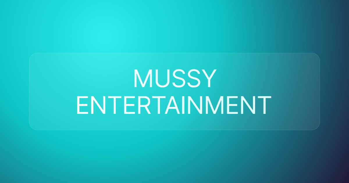 MUSSY ENTERTAINMENT