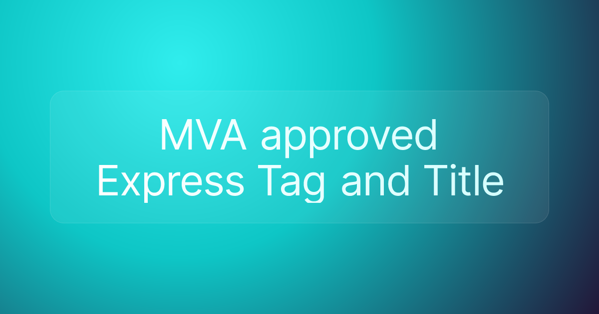 MVA approved Express Tag and Title