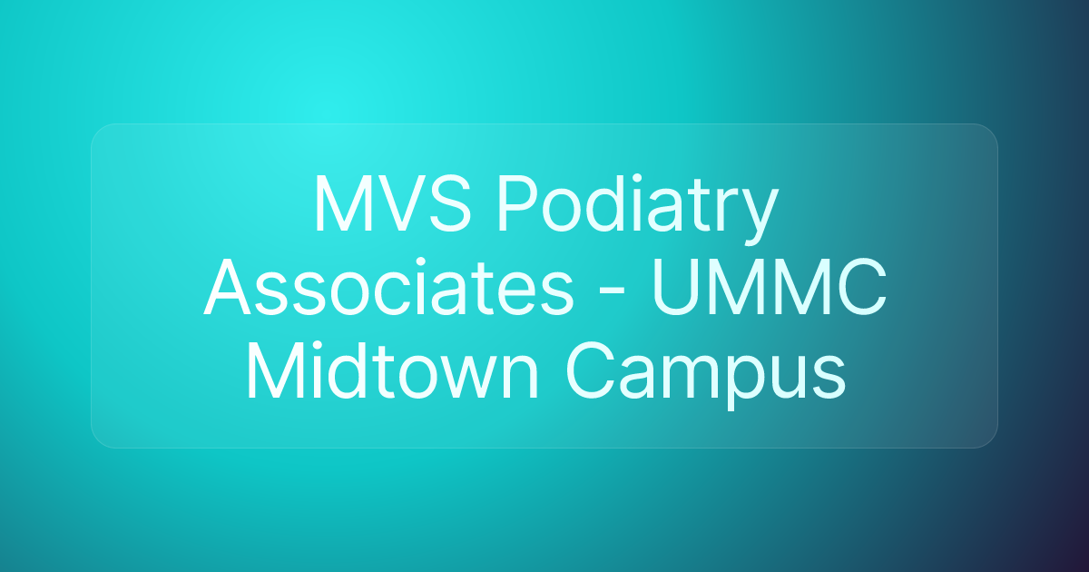 MVS Podiatry Associates - UMMC Midtown Campus