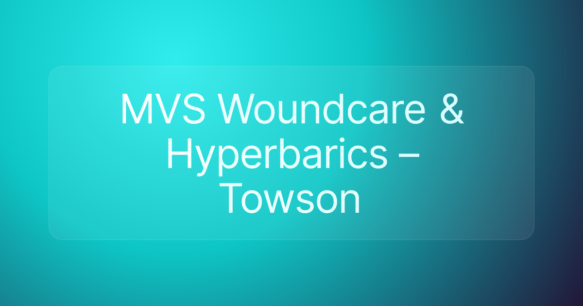 MVS Woundcare & Hyperbarics – Towson