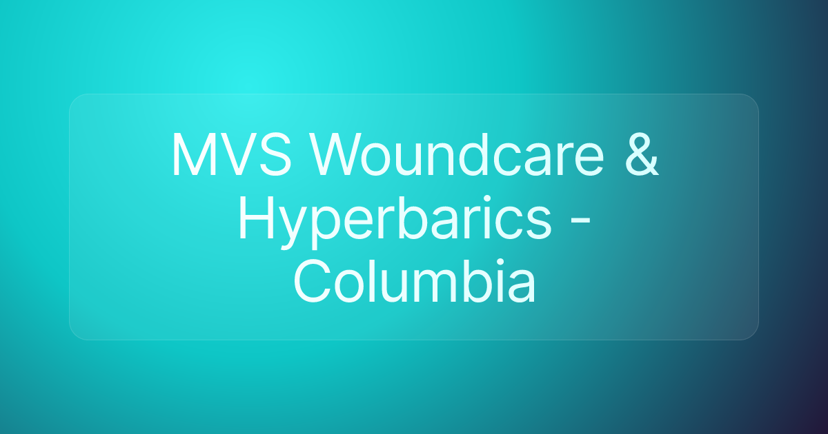 MVS Woundcare & Hyperbarics - Columbia