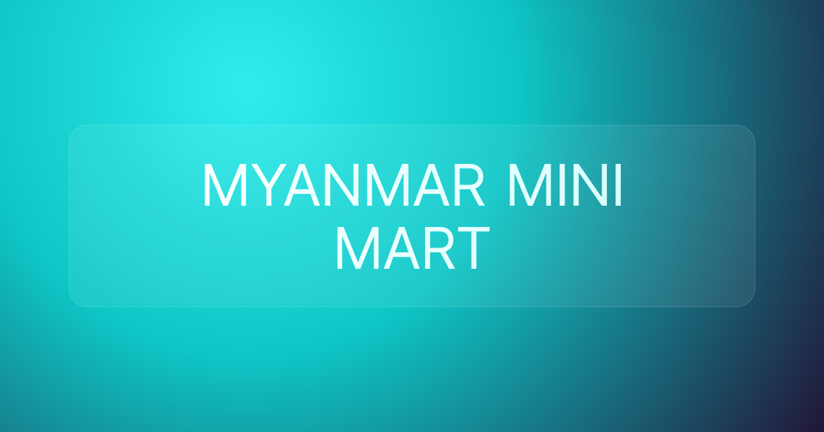 MYANMAR MINI MART