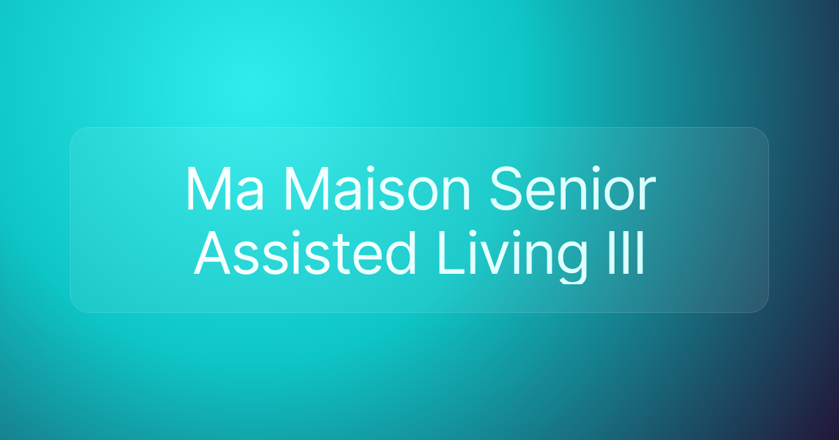 Ma Maison Senior Assisted Living III