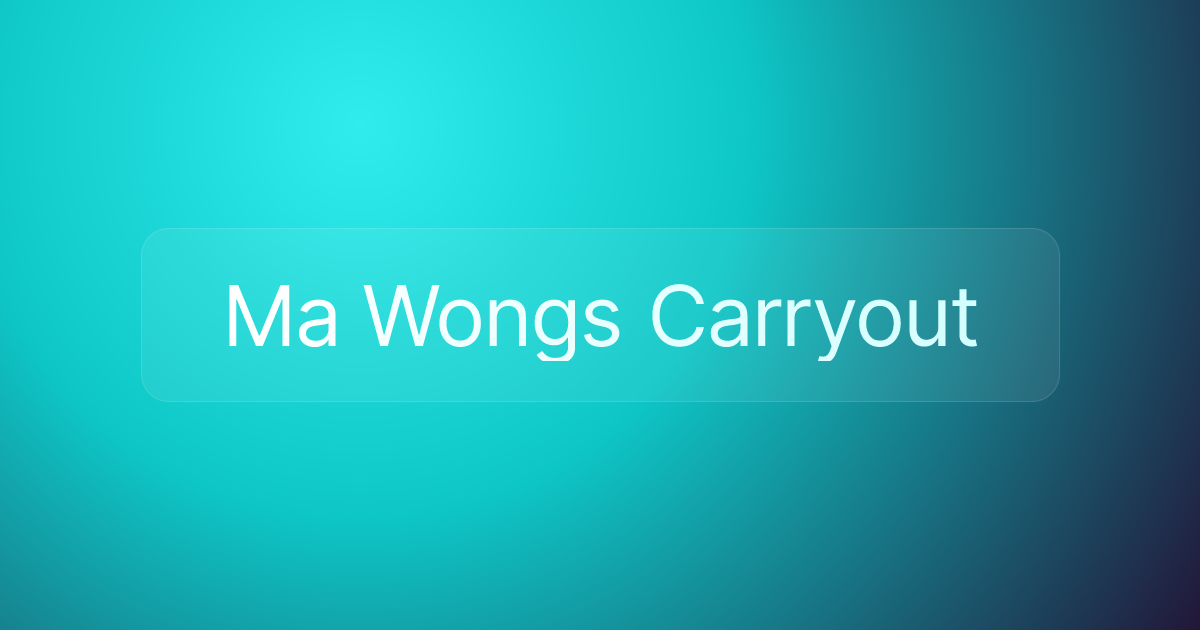 Ma Wongs Carryout