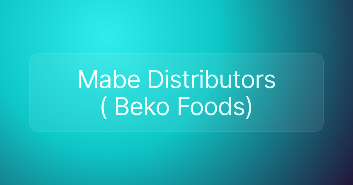 Mabe Distributors ( Beko Foods)