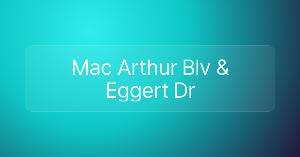Mac Arthur Blv & Eggert Dr