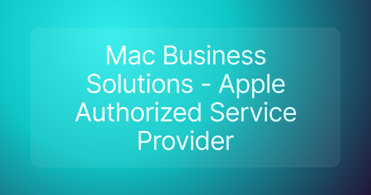 Mac Business Solutions - Apple Authorized Service Provider