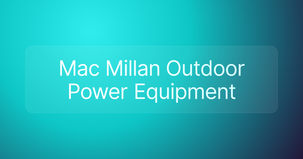 Mac Millan Outdoor Power Equipment