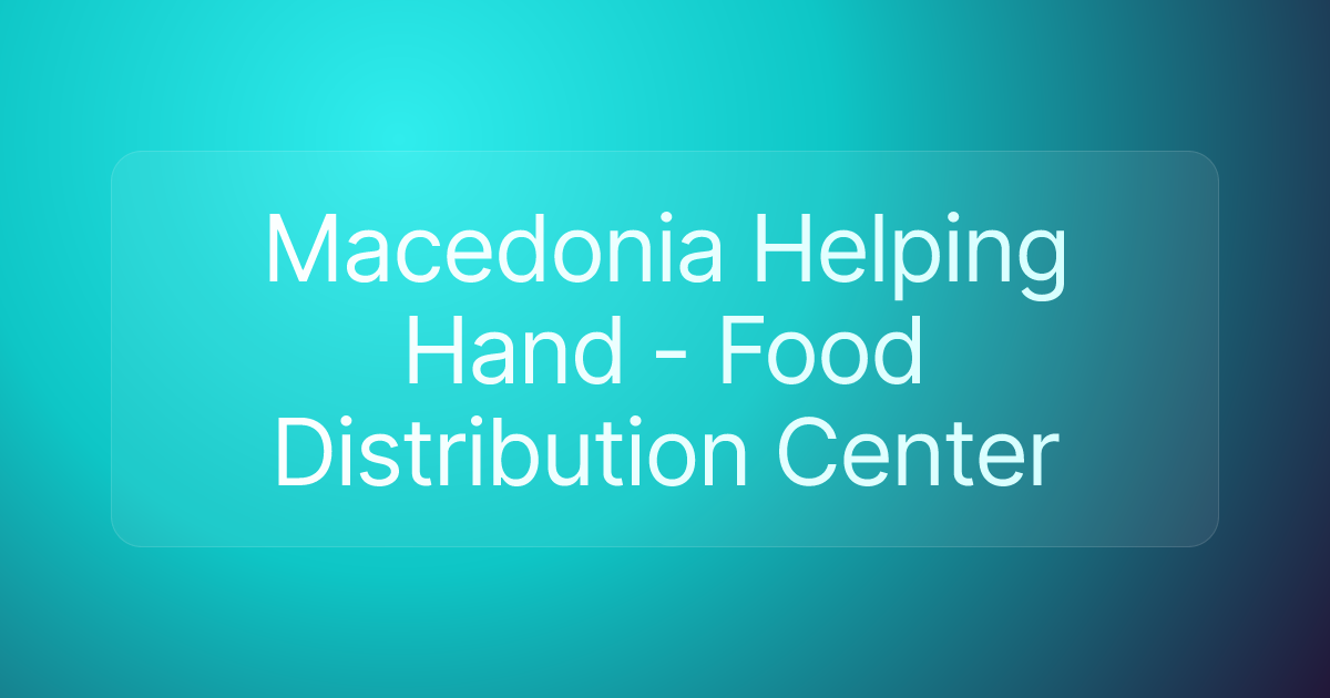 Macedonia Helping Hand - Food Distribution Center