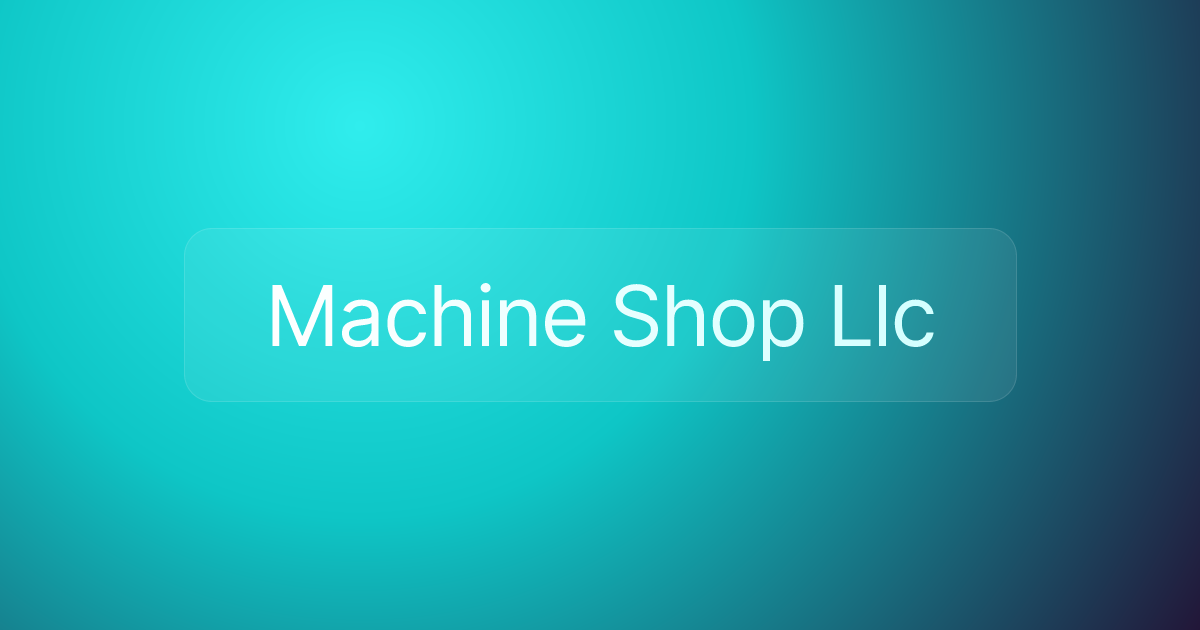 Machine Shop Llc
