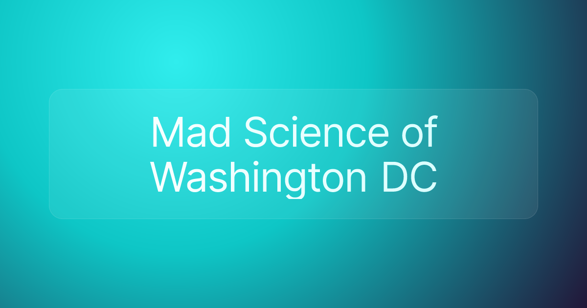 Mad Science of Washington DC