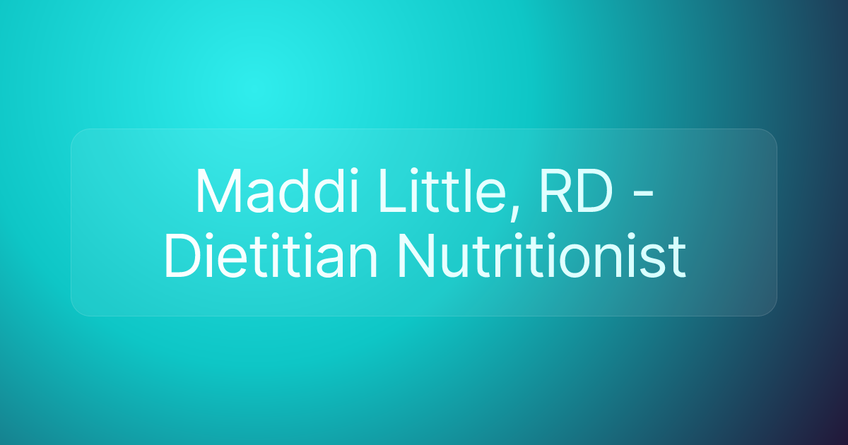 Maddi Little, RD - Dietitian Nutritionist