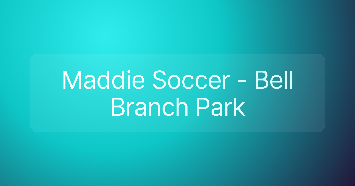 Maddie Soccer - Bell Branch Park