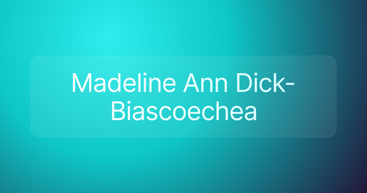 Madeline Ann Dick-Biascoechea