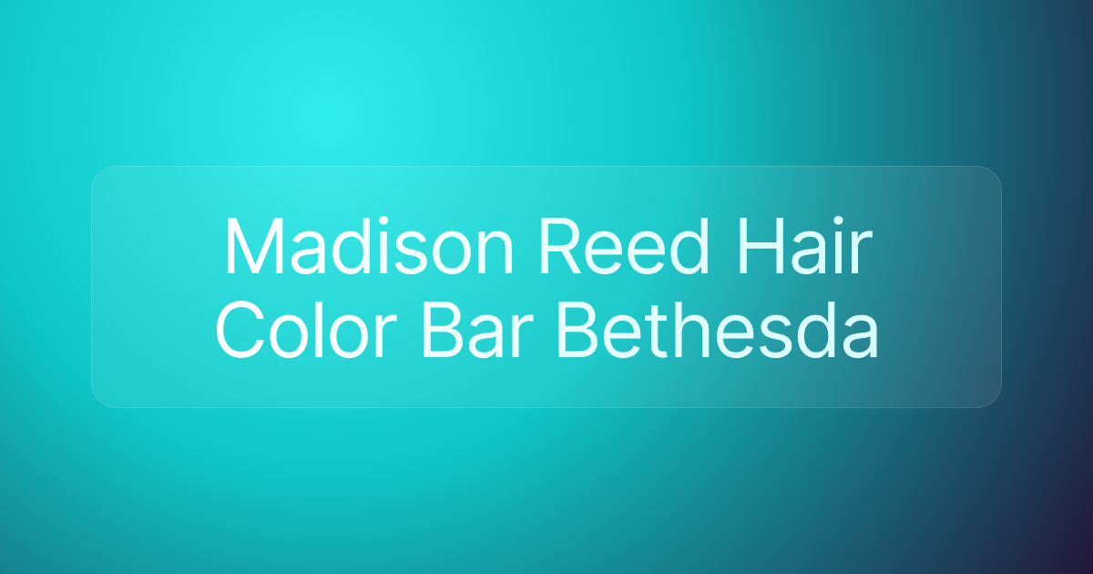 Madison Reed Hair Color Bar Bethesda