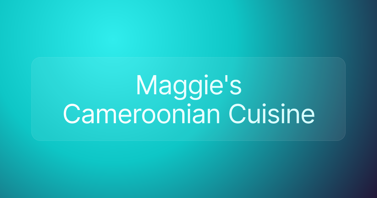 Maggie's Cameroonian Cuisine