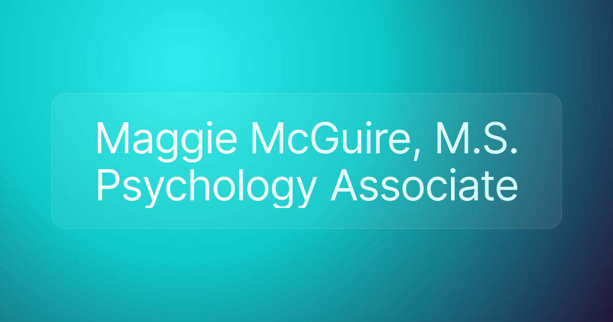 Maggie McGuire, M.S. Psychology Associate