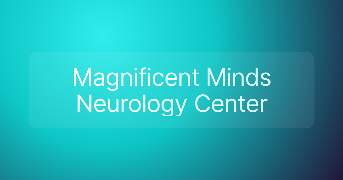 Magnificent Minds Neurology Center