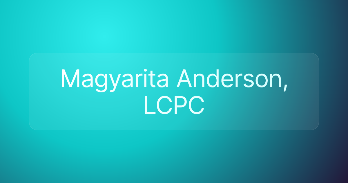 Magyarita Anderson, LCPC