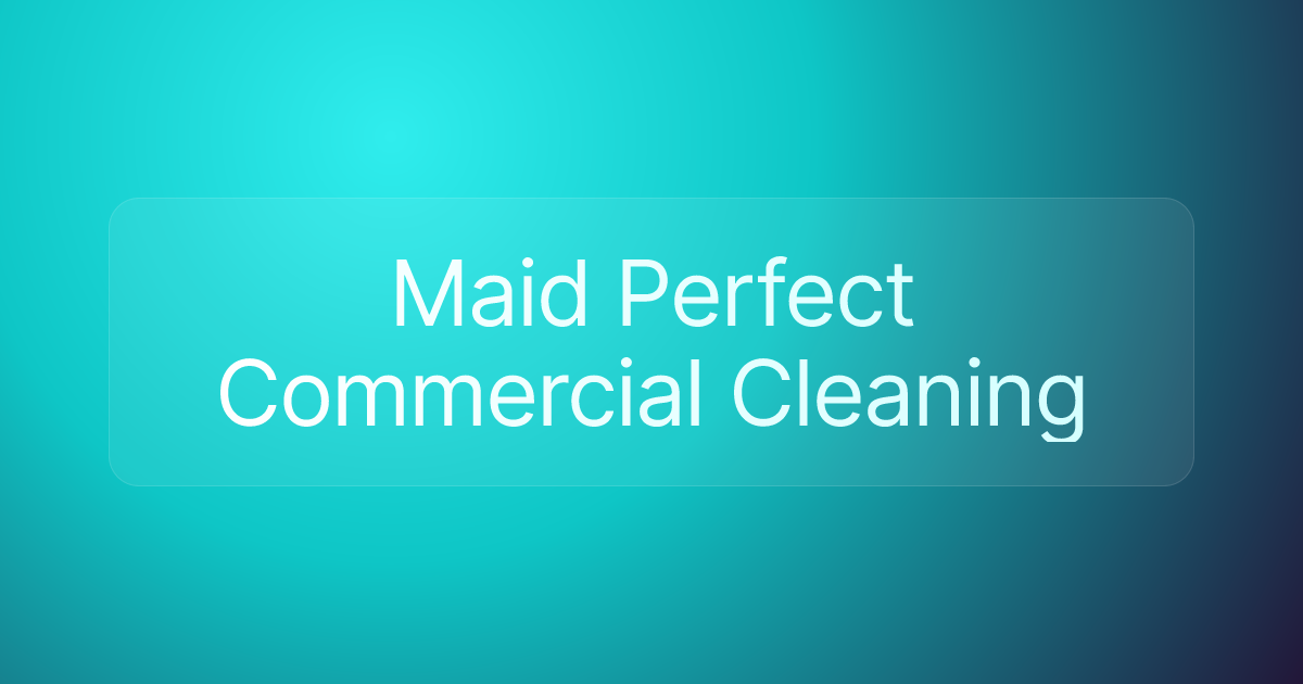 Maid Perfect Commercial Cleaning
