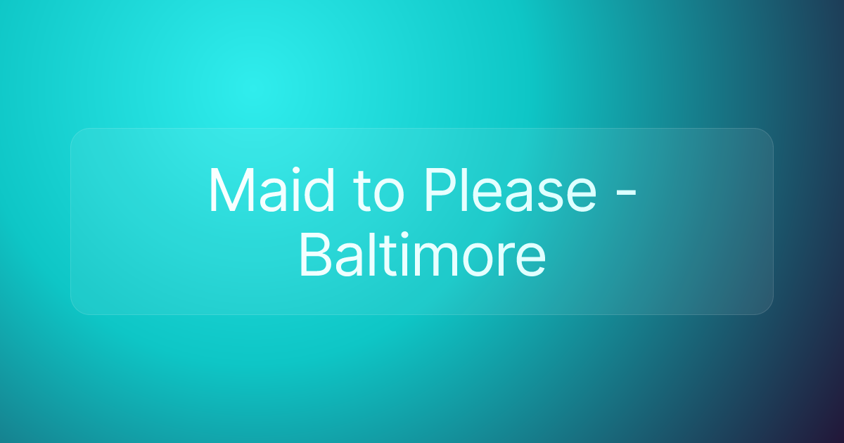 Maid to Please - Baltimore