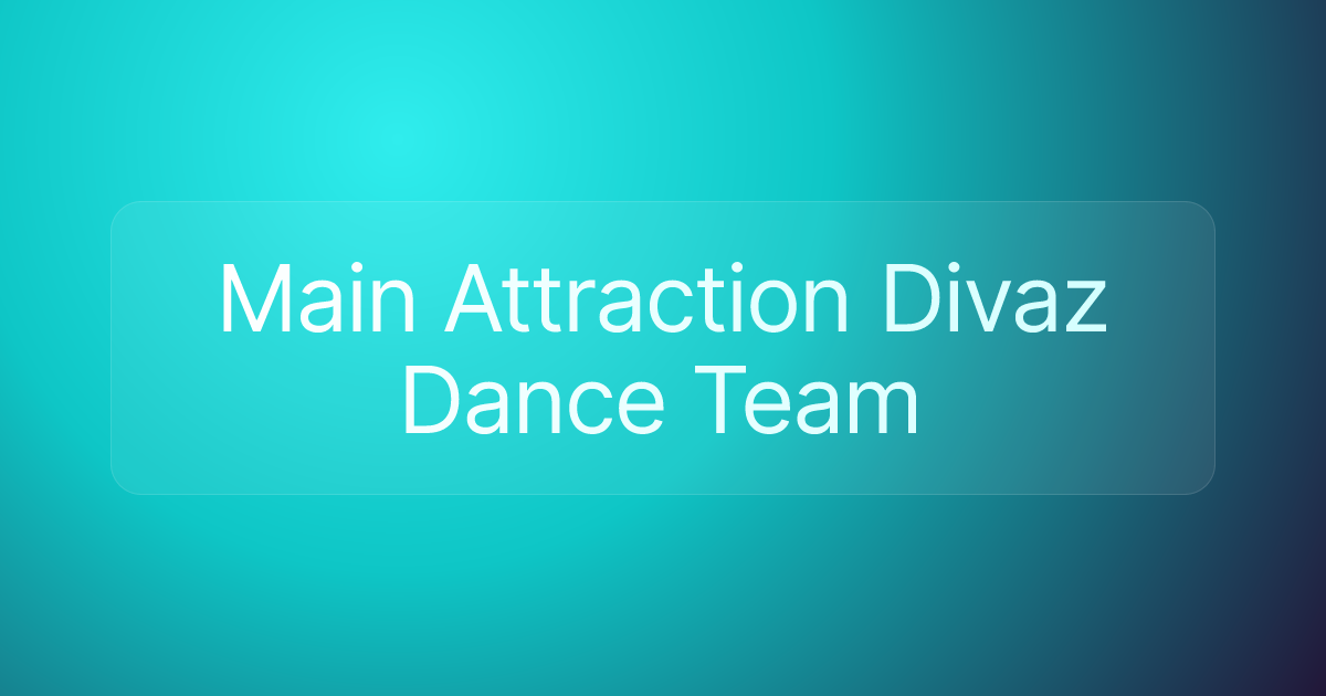 Main Attraction Divaz Dance Team