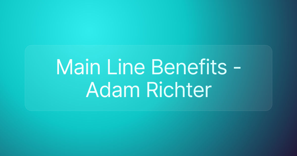 Main Line Benefits - Adam Richter