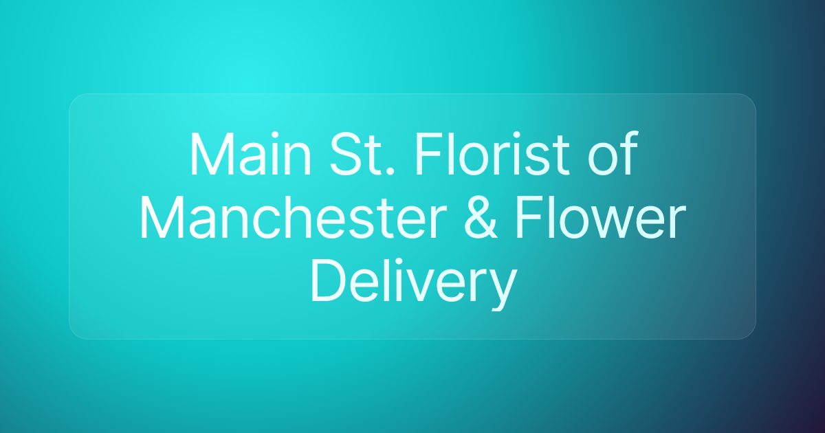 Main St. Florist of Manchester & Flower Delivery