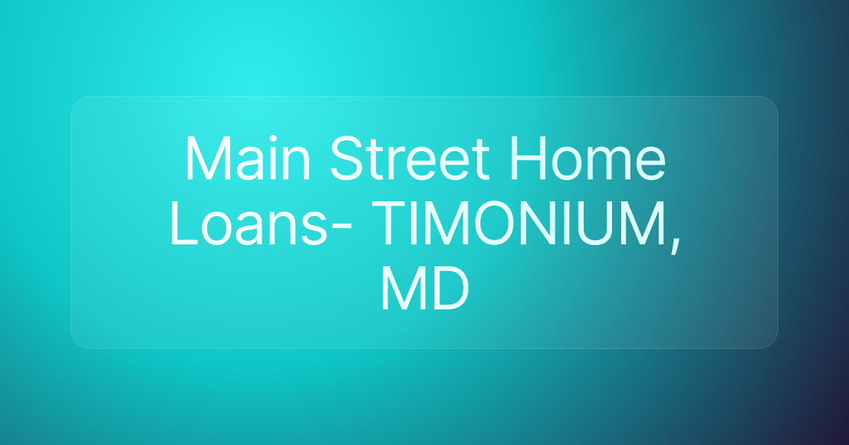 Main Street Home Loans- TIMONIUM, MD