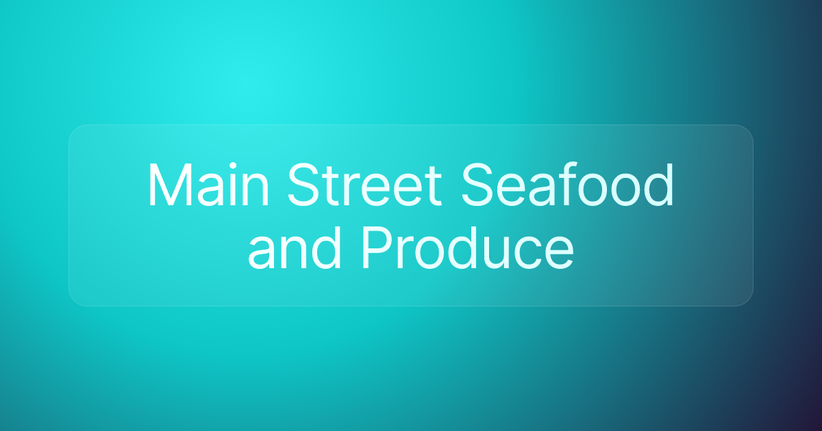 Main Street Seafood and Produce