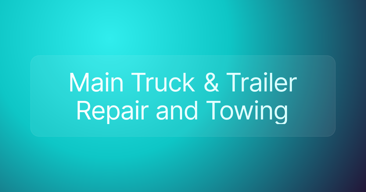 Main Truck & Trailer Repair and Towing