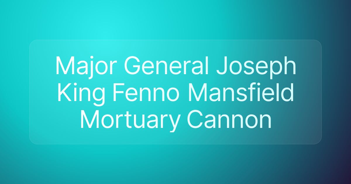 Major General Joseph King Fenno Mansfield Mortuary Cannon