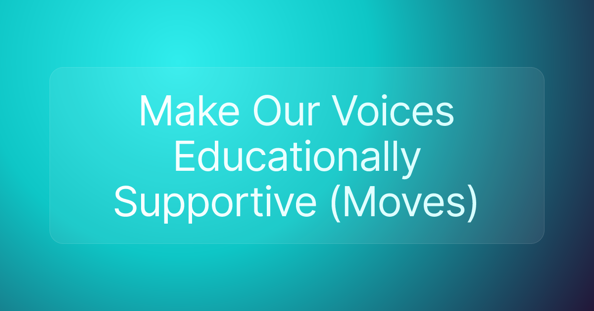 Make Our Voices Educationally Supportive (Moves)